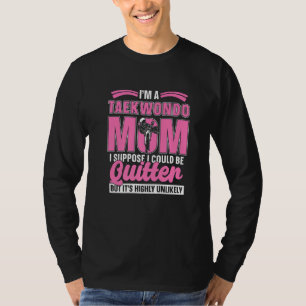 Ik ben een Taekwondo-moeder die een vechter met ho T-shirt