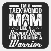 Ik ben een Taekwondo-moeder zoals een normale moed Vierkante Sticker (Voorkant)