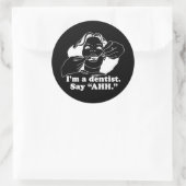 IK BEN EEN TANDARTS. ZEG AHH. T-Shirt Ronde Sticker (Tas)