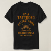 Ik ben een tatoeëerde Phlebotomist Phlebotomy Nurs T-shirt (Design voorkant)