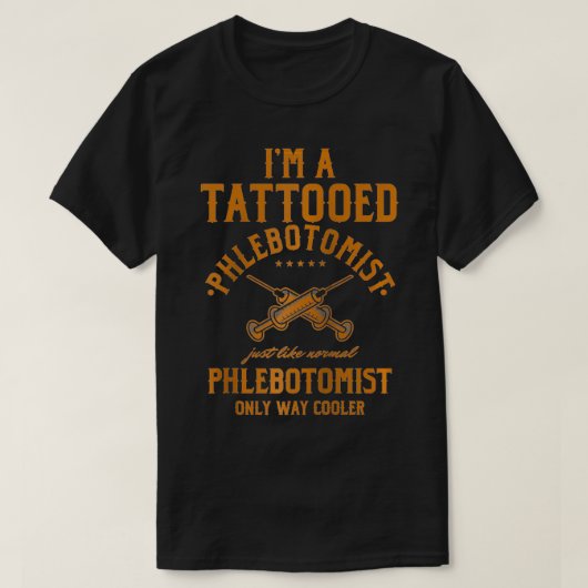 Ik ben een tatoeëerde Phlebotomist Phlebotomy Nurs T-shirt (Design voorkant)