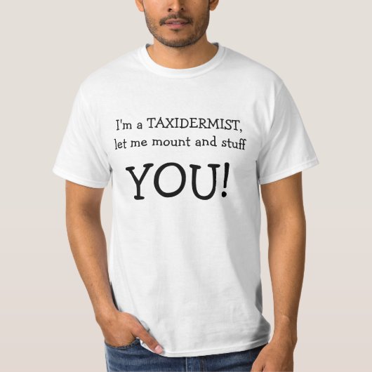 Ik ben een TAXIDERMIST, laat me even stoppen, JULL T-shirt (Voorkant)