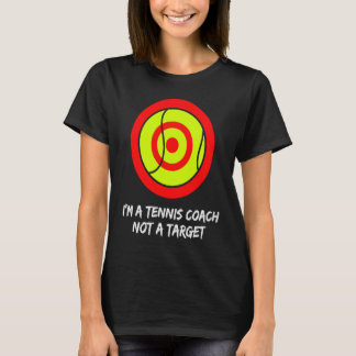 Ik ben een tenniscoach, geen doelwit. Voor tenniss T-shirt