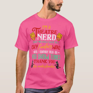 Ik ben een theaternerd op het podium sarcasme t-shirt