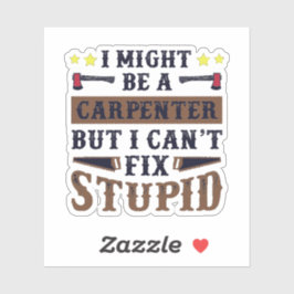 Ik ben een timmerman, maar ik kan geen stommeling  sticker