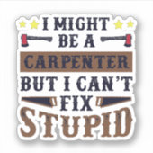 Ik ben een timmerman, maar ik kan geen stommeling sticker (Voorkant)