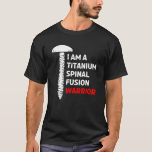 Ik ben een titanium spinale fusie krijger ruggengr t-shirt