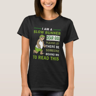 Ik ben een trage loper, beste God, laat er zo zijn T-shirt