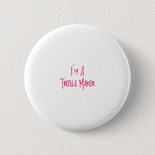 Ik ben een Treble Maker Fun Musical School Quote Ronde Button 5,7 Cm (Voorkant)