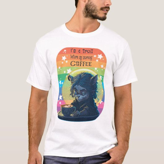 Ik ben een trol voor mijn ochtendkoffie t-shirt (Voorkant)