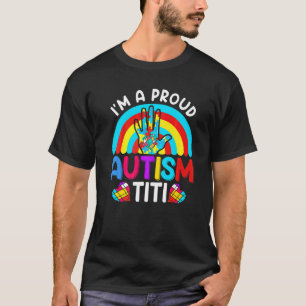 Ik ben een trotse autisme Titi tante Tante Tante T-shirt