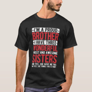 Ik ben een trotse broer Ik heb drie prachtige liev T-shirt