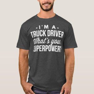 Ik ben een Truck Driver die je Superpower 1 T-shirt