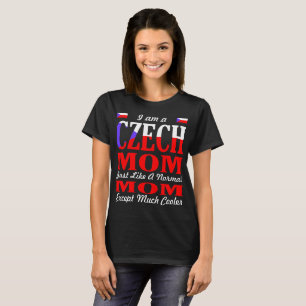 Ik ben een Tsjechische mama zoals een normaal mam T-shirt