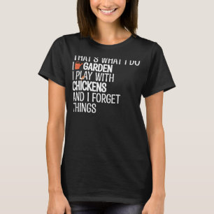 Ik ben een tuinman en ik speel met kippen dat is w t-shirt