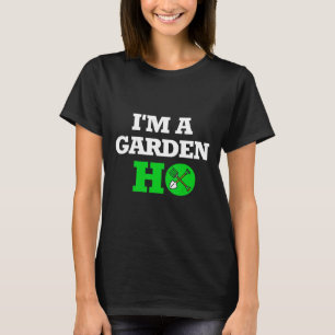 Ik ben een tuinman Ho citaat over tuinieren T-shirt