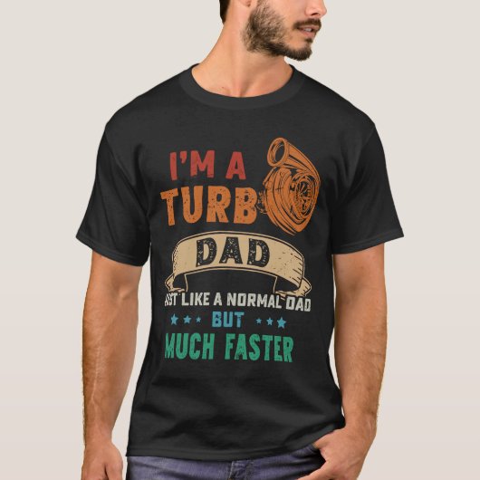 Ik ben een Turbo Papa, net als een normale vader,  T-shirt (Voorkant)