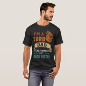 Ik ben een Turbo Papa, net als een normale vader,  T-shirt (Voorkant volledig)