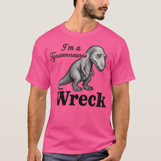 Ik ben een Tyrannosaurus Wreck T-shirt