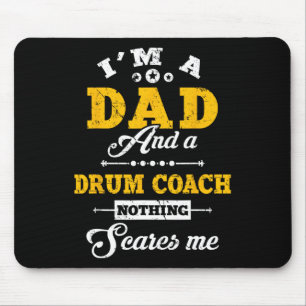 "Ik ben een vader en drumcoach, niets schrikt me a Muismat