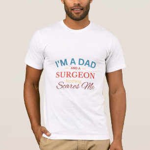 Ik ben een vader en een chirurg. Ik ben nergens ba T-shirt