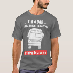 Ik ben een vader en een schoolbuschauffeur.. niets t-shirt
