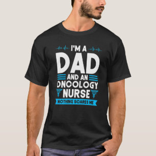 Ik ben een vader en oncologieverpleegkundige verpl t-shirt