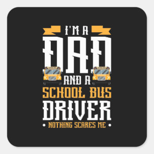 Ik ben een vader- en schoolbuschauffeur vierkante sticker