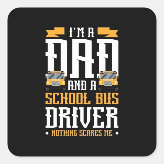 Ik ben een vader- en schoolbuschauffeur vierkante sticker (Voorkant)
