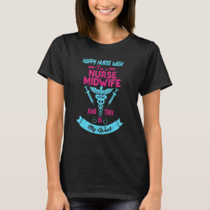 Ik ben een verpleegkundige vroedvrouw Dit is mijn  T-shirt