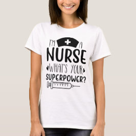 Ik ben een verpleegkundige Wat is jouw superkracht T-shirt