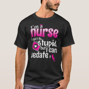 Ik ben een verpleegster die ik niet kan repareren, t-shirt