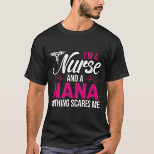 Ik ben een verpleegster en een NANA... Niets maakt T-shirt
