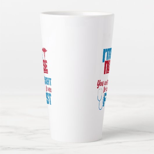 Ik ben een verpleegster. Je had gelijk in een grap Latte Mok (Voorkant)