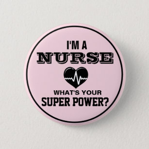 Ik ben een Verpleegster, wat ben uw Super Macht? Ronde Button 5,7 Cm