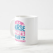 Ik ben een verpleegster wat is je Superpower? Koffiemok (Voorkant links)