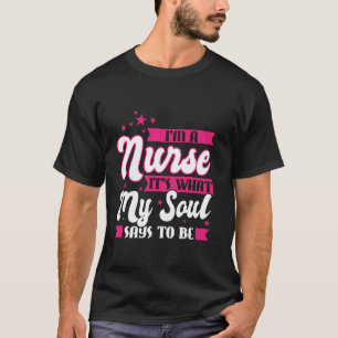 Ik ben een verpleegster ziel zegt om verpleegster t-shirt
