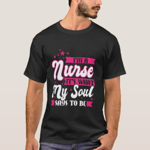 Ik ben een verpleegster ziel zegt verpleegster te t-shirt