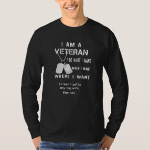Ik ben een veteraan die ik doe wat ik wil, maar ik t-shirt