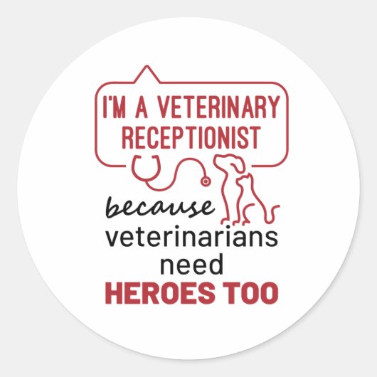 Ik ben een veterinair receptionist omdat Heroes Qu Ronde Sticker (Voorkant)
