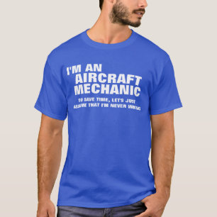 Ik ben een Vliegtuig-mechanisme om tijd te bespare T-shirt