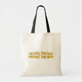 Ik ben een voltijdse nerd en parttime nerd tote bag (Voorkant)