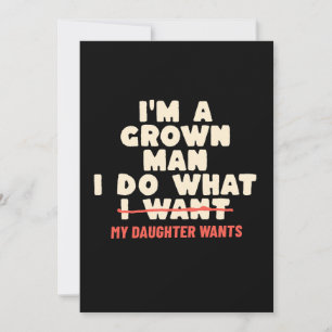Ik ben een volwassen man, ik doe wat mijn dochter kaart