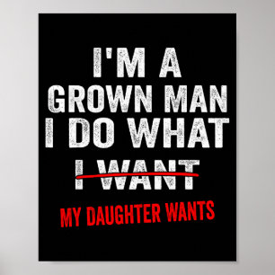 Ik ben een volwassen man, ik doe wat mijn dochter  poster