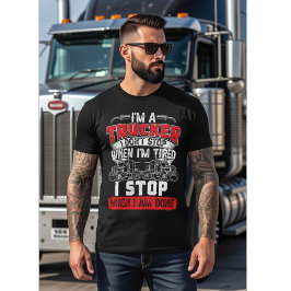 Ik Ben Een Vrachtwagenchauffeur - Ik Stop Niet Als T-shirt