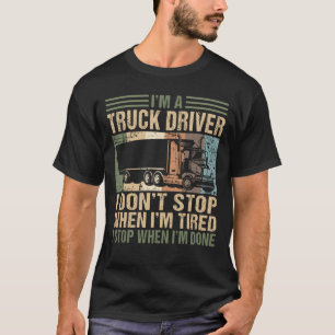 Ik ben een vrachtwagenchauffeur Ik stop niet met h T-shirt