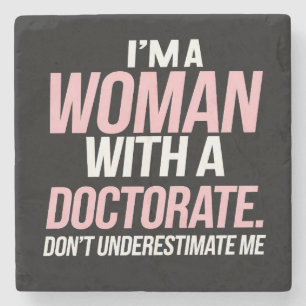 Ik ben een vrouw met een doctoraat grappige PhD af Stenen Onderzetter