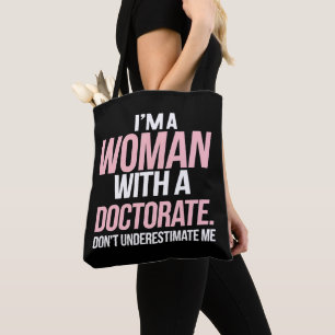 Ik ben een vrouw met een doctoraat grappige PhD af Tote Bag