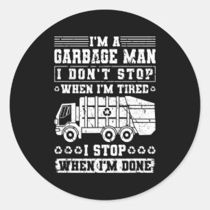 Ik ben een vuilnisman, ik stop niet als ik moe ben ronde sticker