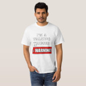 Ik ben een Walking Trigger Waarschuwing T-shirt (Voorkant volledig)